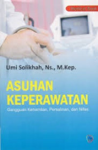 Image of Asuhan Keperawatan; Gangguan Kehamilan, Persalinan, dan Nifas