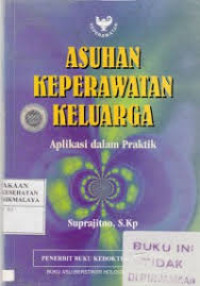 Image of Asuhan Keperawatan Keluarga: Aplikasi dalam Praktik