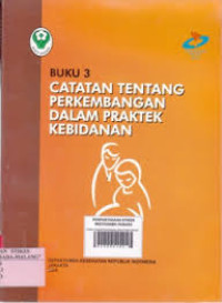 Image of Buku 3; Catatan Tentang Perkembangan Dalam Praktek Kebidanan