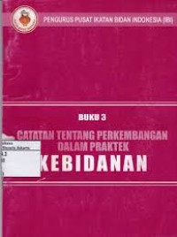 Image of Buku 3: Catatan Tentang Perkembangan Dalam Praktek Kebidanan