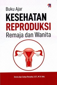 Image of Buku Ajar: Kesehatan Reproduksi Remaja dan Wanita
