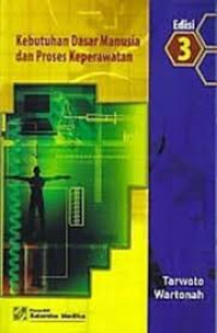 Image of Kebutuhan Dasar Manusia dan Proses Keperawatan Edisi 3