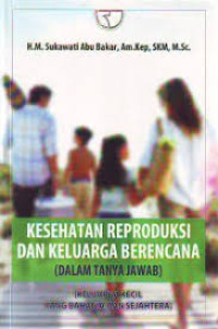 Image of Kesehatan Reproduksi dan Keluarga Berencana Dalam Tanya Jawab